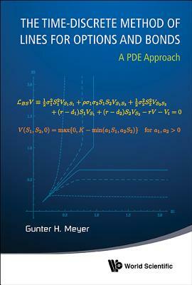 Time-Discrete Method of Lines for Options and Bonds, The: A Pde Approach by Gunter H. Meyer