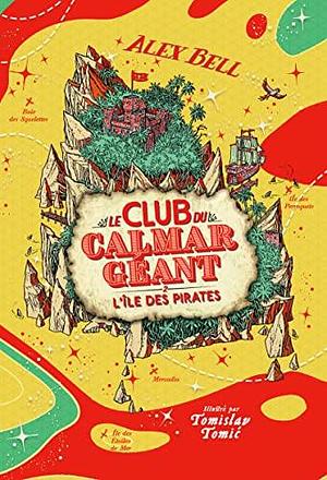 Le Club du Calmar Géant: L'île des pirates by Alex Bell, Faustina Fiore