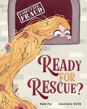 Ready for Rescue?: A story about Rapunzel and procrastination by Anastasia Belik, Katie Pye