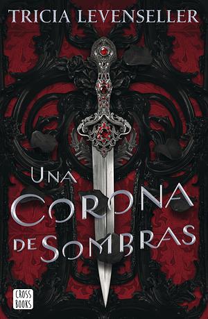 Una corona de sombras by Tricia Levenseller