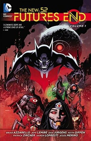 The New 52: Futures End, Vol. 1 by Patrick Zircher, Brian Azzarello, Keith Giffen, Dan Jurgens, Jeff Lemire, Scot Eaton, Aaron Lopresti, Jesús Merino