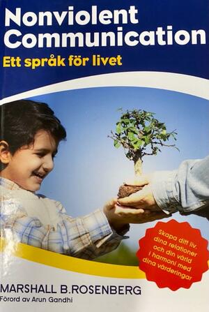 Nonviolent Communication: Ett språk för livet by Marshall B. Rosenberg