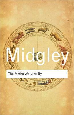 The Myths We Live by by Mary Midgley