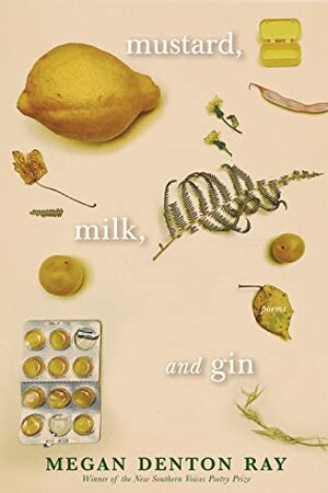 Mustard, Milk, and Gin by Megan Denton Ray