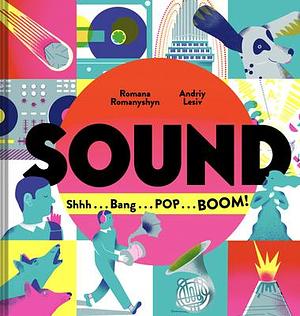 Sound: Shhh...Bang...POP...BOOM! by Andriy Lesiv, Vitaly Chernetsky, Romana Romanyshyn