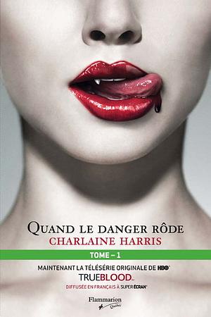 Quand le danger rôde by Charlaine Harris