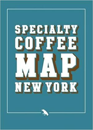 New York Coffee Map 2015 by Liz Clayton, Derek Lamberton