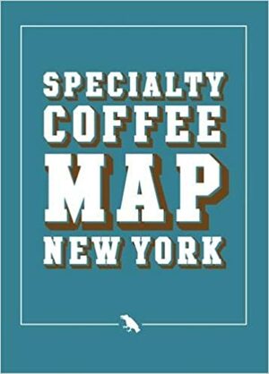 New York Coffee Map 2015 by Liz Clayton, Derek Lamberton
