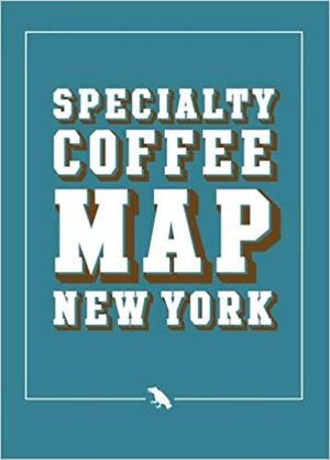 New York Coffee Map 2015 by Derek Lamberton, Liz Clayton