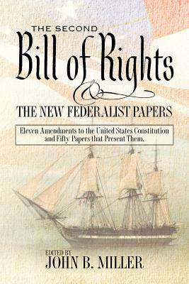 The Second Bill of Rights and the New Federalist Papers: Eleven Amendments to the United States Constitution and Fifty Papers that Present Them. by Atticus, Amicus