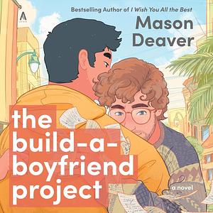 The Build-A-Boyfriend Project by Mason Deaver