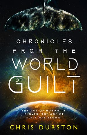 Chronicles from the World of Guilt by Chris Durston