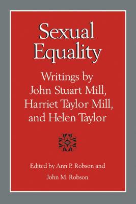 Sexual Equality: A Mill-Taylor Reader by Ann P. Robson