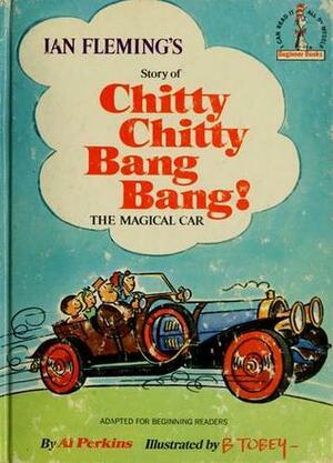 Ian Fleming's Story of Chitty Chitty Bang Bang by Ian Fleming, Al Perkins, Barney Tobey