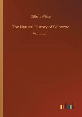 The Natural History of Selborne by Gilbert White