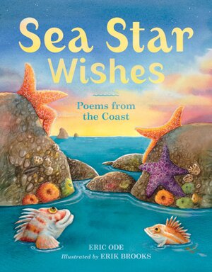 Sea Star Wishes: Poems from the Coast by Eric Ode, Erik Brooks