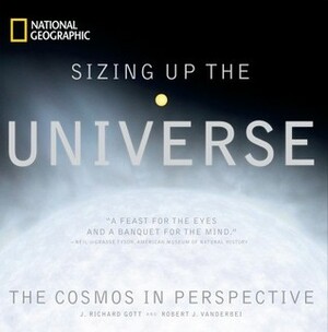 Sizing Up the Universe: The Cosmos in Perspective by J. Richard Gott III, Robert J. Vanderbei
