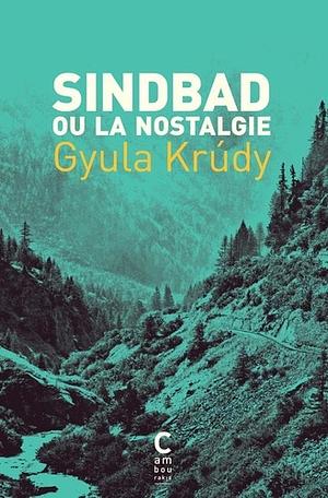 Sindbad ou la nostalgie by Gyula Krudy