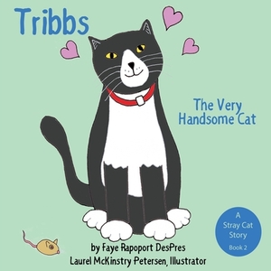 Tribbs: The Very Handsome Cat by Faye Rapoport Despres