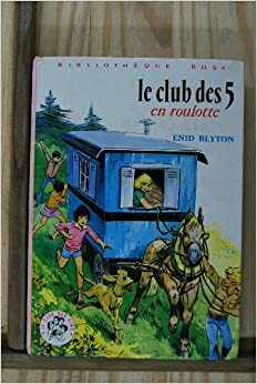 Le Club des Cinq en roulotte by Enid Blyton