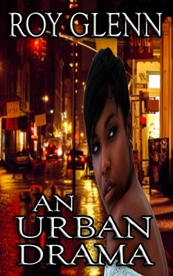 An Urban Drama by Roy Glenn