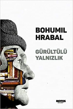 Gürültülü Yalnızlık by Bohumil Hrabal