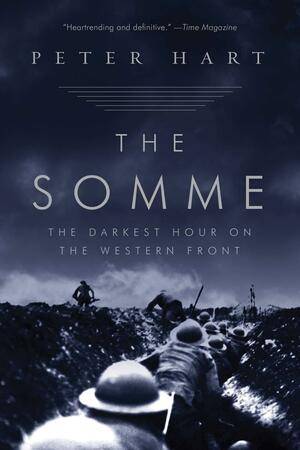 The Somme: The Darkest Hour on the Western Front by Peter Hart