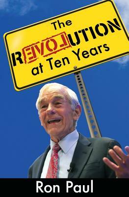 The Revolution at Ten Years by Ron Paul