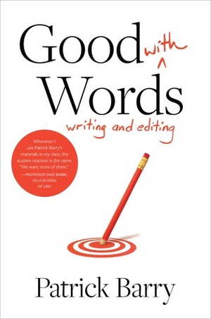 Good with Words: Writing and Editing by Patrick Barry