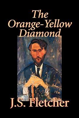 The Orange-Yellow Diamond by J. S. Fletcher, Fiction, Mystery & Detective, Historical by J. S. Fletcher