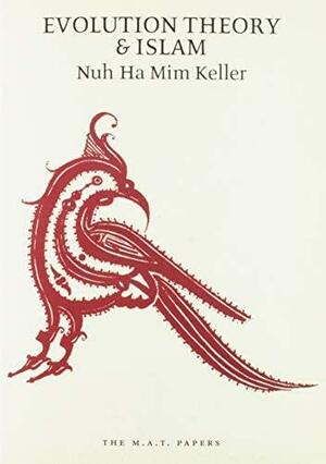 Evolution Theory and Islam: Letter to Suleman Ali by Nuh Ha Mim Keller