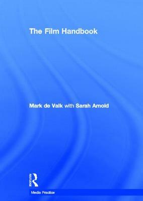 The Film Handbook by Sarah Arnold, Mark De Valk