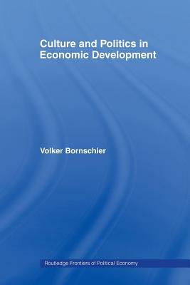 Culture and Politics in Economic Development by Volker Bornschier