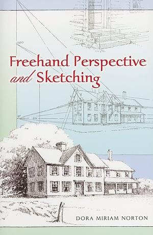 FreeHand Perspective and Sketching by Dora Miriam Norton