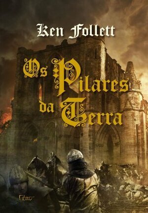 Os Pilares da Terra by Ken Follett