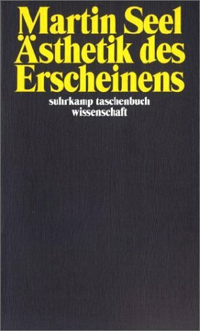 Ästhetik des Erscheinens. by Martin Seel