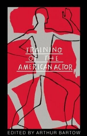 Training of the American Actor by Tom Oppenheim, Mary Overlie, Louis Scheeder, Fritz Ertl, Stephen Waugh, Anna Strasberg, Per Brahe, Arthur Bartow, Robert Bella, Victoria Hart, Carol Rosenfeld