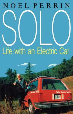 Solo: Life with an Electric Car by Noel Perrin
