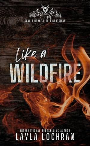 Like a Wildfire by Layla Lochran