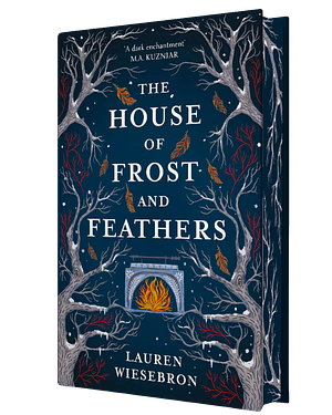 The House of Frost and Feathers by Lauren Wiesebron