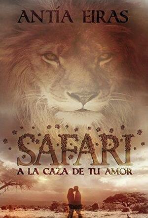 Safari: A la caza de tu amor by Antía Eiras