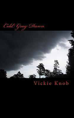 Cold Gray dawn by Vickie Knob, Vickie Knob