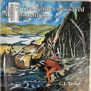 How Two-Feather was Saved from Loneliness: An Abenaki Legend by Carrie J. Taylor