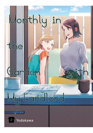 Monthly in the Garden with My Landlord Volume 02 by Yodokawa