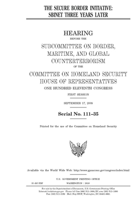 The Secure Border Initiative: SBInet three years later by United St Congress, United States House of Representatives, Committee on Homeland Security (house)