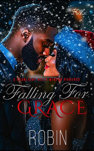 FALLING FOR GRACE : A STARLIGHT HILLS WINTER ROMANCE by Robin