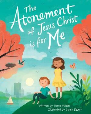 The Atonement of Jesus Christ Is for Me by Sierra Wilson
