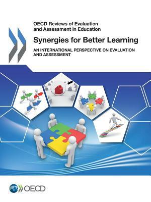 OECD Reviews of Evaluation and Assessment in Education Synergies for Better Learning: An International Perspective on Evaluation and Assessment by OECD