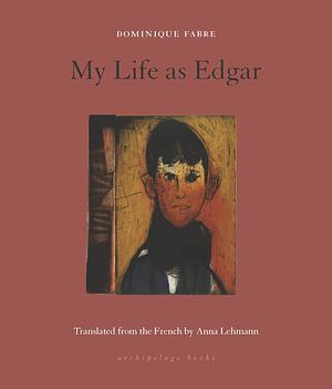 My Life as Edgar by Dominique Fabre