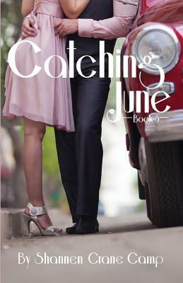 Catching June by Shannen Crane Camp